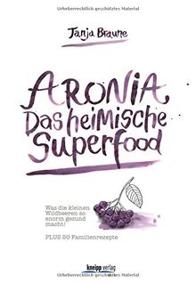 Aronia - Das heimische Superfood: Schmeckt gut, tut gut