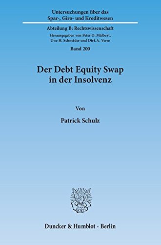 Der Debt Equity Swap in der Insolvenz. (Untersuchungen über das Spar-, Giro- und Kreditwesen. Abteilung B: Rechtswissenschaft)
