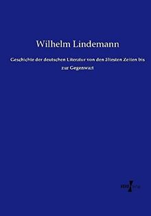 Geschichte der deutschen Literatur von den ältesten Zeiten bis zur Gegenwart