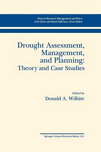 Drought Assessment, Management, and Planning: Theory and Case Studies (Natural Resource Management and Policy) (Natural Resource Management and Policy, 2, Band 2)