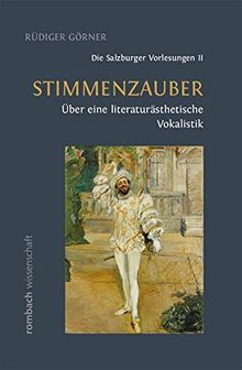 Stimmenzauber Über eine literaturästhetische Vokalistik - Die Salzburger Vorlesungen II