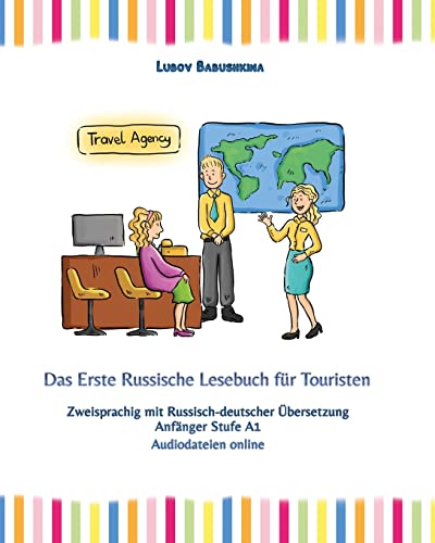 Das Erste Russische Lesebuch für Touristen: Zweisprachig mit Russisch-deutscher Übersetzung Anfänger Stufe A1 (Gestufte Russische Lesebücher)
