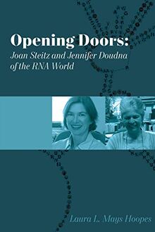 Opening Doors: Joan Steitz and Jennifer Doudna of the RNA World