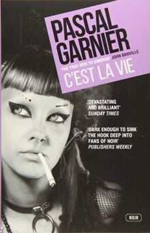 C'est la Vie: Shocking, hilarious and poignant noir