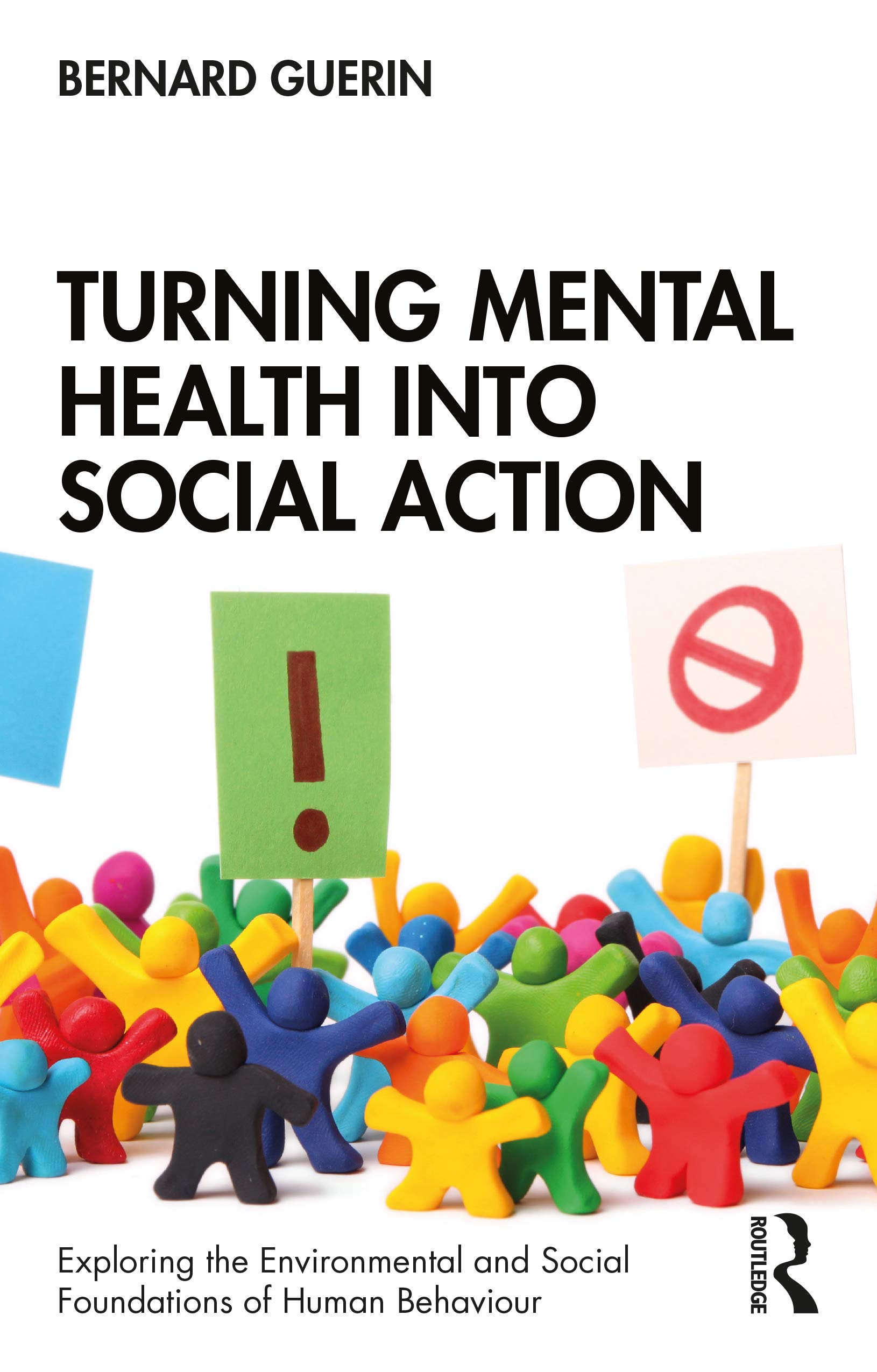 Turning Mental Health into Social Action (Exploring the Environmental and Social Foundatioins of Human Behaviour)