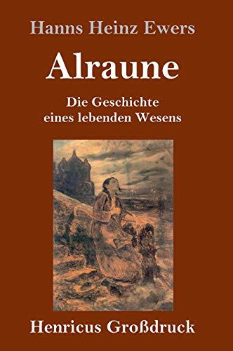 Alraune (Großdruck): Die Geschichte eines lebenden Wesens