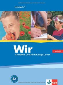 Wir. Grundkurs Deutsch für junge Lerner 1. Alle Bundesländer: Deutsch als Zweitsprache für junge Lerner von 10 bis 16 Jahren ohne Vorkenntnisse