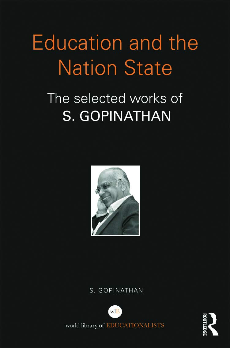 Education and the Nation State: The selected works of S. Gopinathan (World Library of Educationalists)