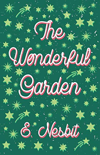 The Wonderful Garden: or, The Three C.'s
