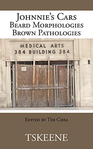 Johnnie's Cars Beard Morphologies Brown Pathologies: Edited by Tim Chea