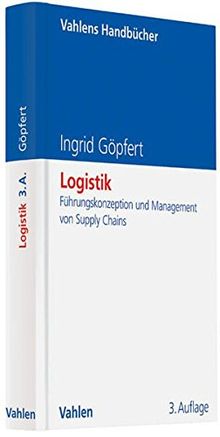 Logistik: Führungskonzeption und Management von Supply Chains (Vahlens Handbücher der Wirtschafts- und Sozialwissenschaften)