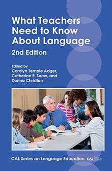 What Teachers Need to Know About Language, 2nd Edition (Cal Series on Language Education, 2)
