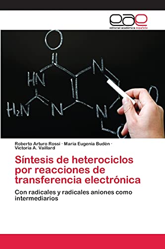 Síntesis de heterociclos por reacciones de transferencia electrónica: Con radicales y radicales aniones como intermediarios