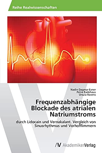 Frequenzabhängige Blockade des atrialen Natriumstroms: durch Lidocain und Vernakalant. Vergleich von Sinusrhythmus und Vorhofflimmern