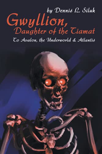 Gwyllion, Daughter of the Tiamat: To Avalon,the Underworld & Atlantis
