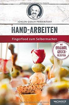 Hand-Arbeiten: Fingerfood zum Selbermachen