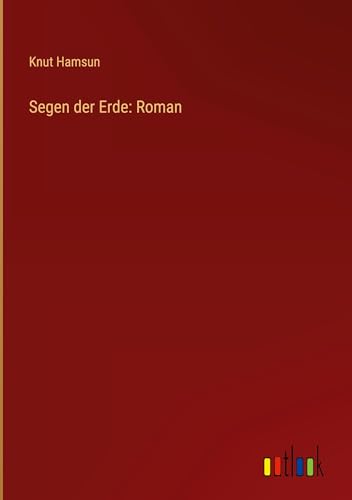 Segen der Erde: Roman