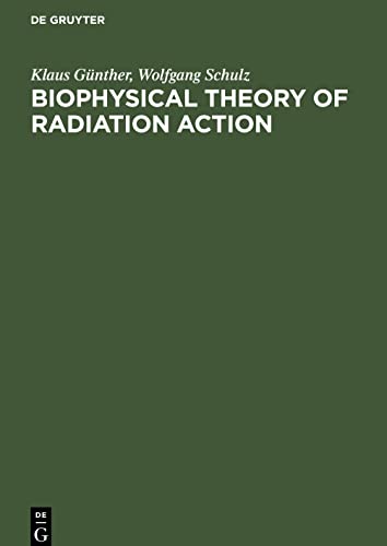 Biophysical Theory of Radiation Action: A Treatise on Relative Biological Effectiveness
