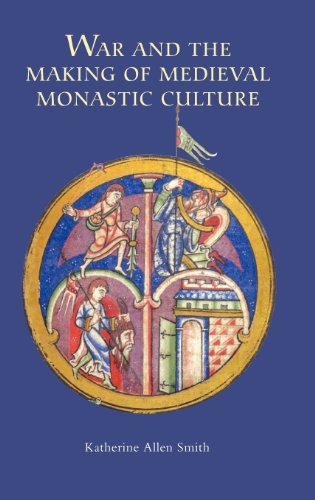 War and the Making of Medieval Monastic Culture (Studies in the History of Medieval Religion, Band 37)