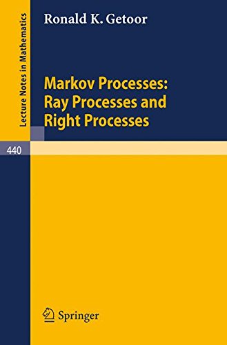 Markov Processes: Ray Processes and Right Processes (Lecture Notes in Mathematics, Band 440)