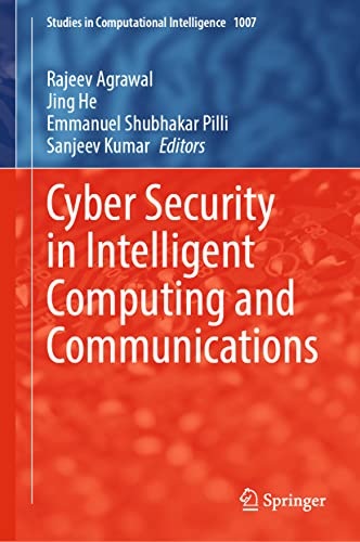 Cyber Security in Intelligent Computing and Communications (Studies in Computational Intelligence, 1007, Band 1007)