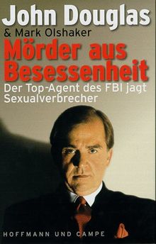 Mörder aus Besessenheit. Der Top- Agent des FBI jagt Sexualverbrecher