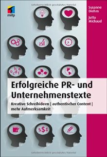 Erfolgreiche PR- und Unternehmenstexte: Kreative Schreibideen | authentischer Content | mehr Aufmerksamkeit (mitp Business)