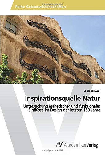Inspirationsquelle Natur: Untersuchung ästhetischer und funktionaler Einflüsse im Design der letzten 150 Jahre