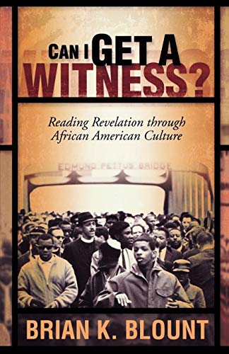 Can I Get a Witness: Reading Revelation Through African American Culture