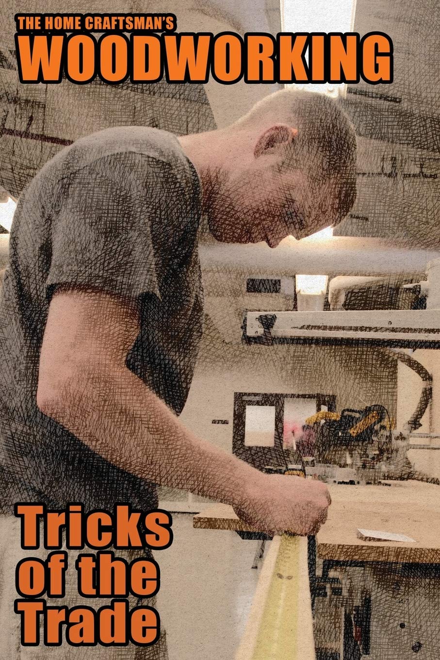 The Home Craftsman's Woodworking Tricks of the Trade