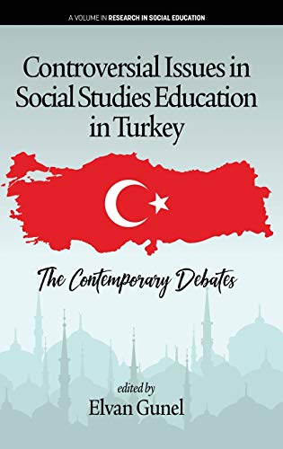 Controversial Issues in Social Studies Education in Turkey: The Contemporary Debates (hc) (Research in Social Education)