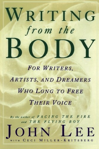 Writing from the Body: For Writers, Artists and Dreamers Who Long to Free Their Voice
