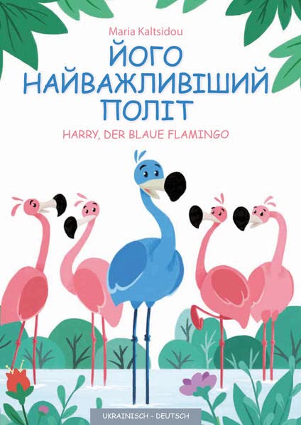 Sein wichtigster Flug: Harry, der blaue Flamingo: Harry, der blaue Flamingo - Deutsch/Ukrainisch