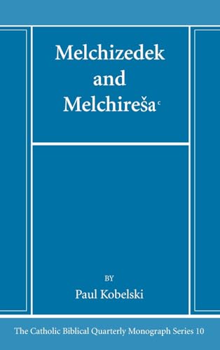 Melchizedek and Melchire¿a¿ (Catholic Biblical Quarterly Monograph)