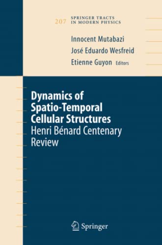 Dynamics of Spatio-Temporal Cellular Structures: Henri Bénard Centenary Review (Springer Tracts in Modern Physics, Band 207)