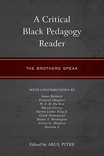 Critical Black Pedagogy Reader: The Brothers Speak (Critical Black Pedagogy in Education)