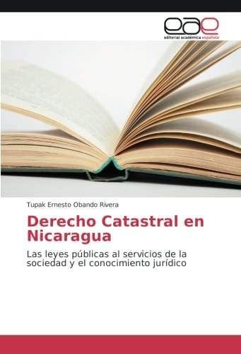 Derecho Catastral en Nicaragua: Las leyes públicas al servicios de la sociedad y el conocimiento jurídico