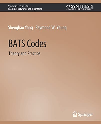 BATS Codes: Theory and Practice (Synthesis Lectures on Learning, Networks, and Algorithms)