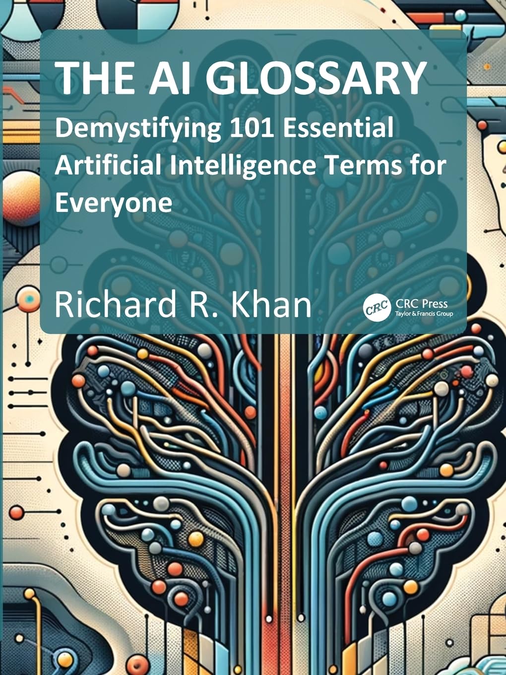 The AI Glossary: Demystifying 101 Essential Artificial Intelligence Terms for Everyone