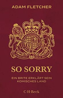 So sorry: Ein Brite erklärt sein komisches Land