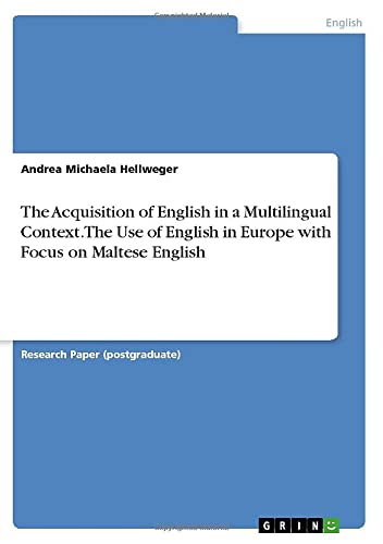 The Acquisition of English in a Multilingual Context. The Use of English in Europe with Focus on Maltese English