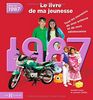 Nés en 1987 : le livre de ma jeunesse : tous les souvenirs de mon enfance et de mon adolescence