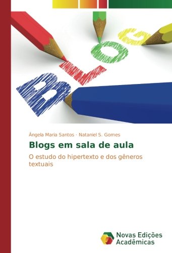 Blogs em sala de aula: O estudo do hipertexto e dos gêneros textuais