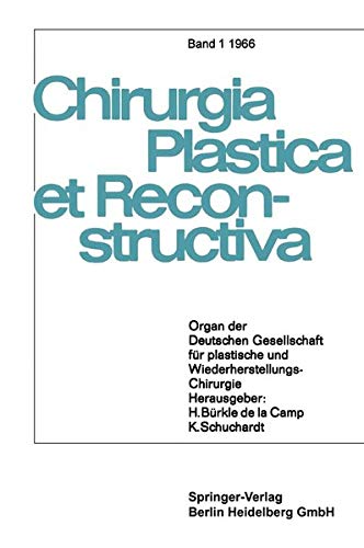 Chirurgia Plastica et Reconstructiva: Organ der Deutschen Gesellschaft für plastische und Wiederherstellungs-Chirurgie (Chirurgia Plastica et Reconstructiva, 1, Band 1)