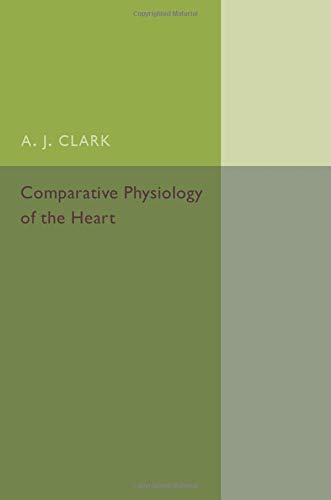 Clark, J. A. Comparative Physiology Of The Heart