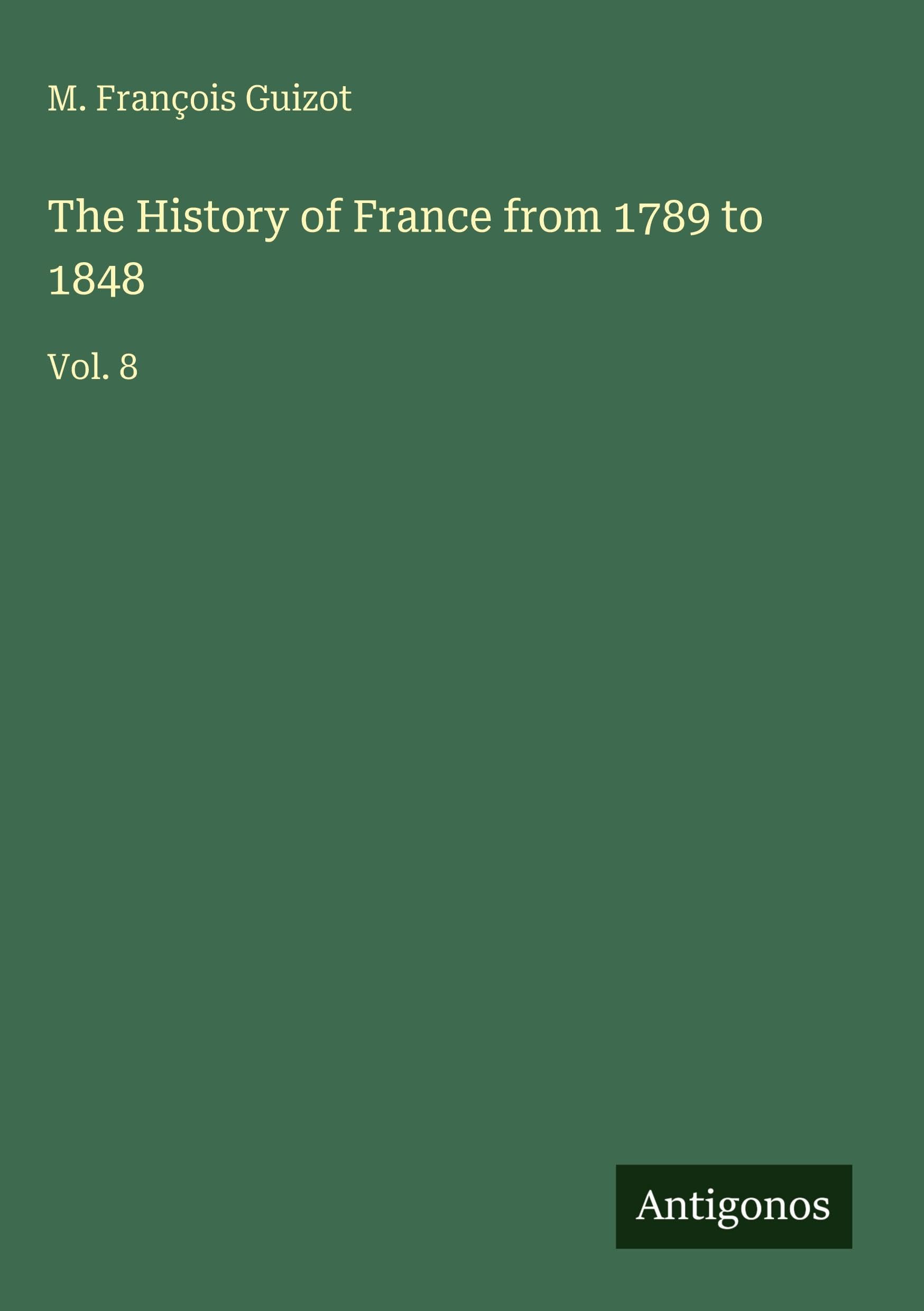 The History of France from 1789 to 1848: Vol. 8