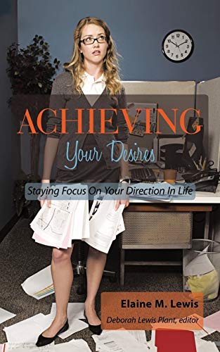 Achieving Your Desires: Staying Focus On Your Direction In Life