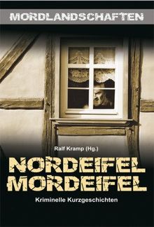 Nordeifel Mordeifel. Kriminelle Kurzgeschichten