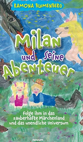 Milan und seine Abenteuer: Folge ihm in das zauberhafte Märchenland und das unendliche Universum