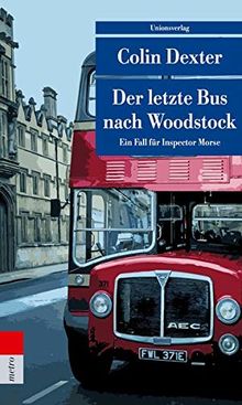 Der letzte Bus nach Woodstock: Kriminalroman. Ein Fall für Inspector Morse 1 (Unionsverlag Taschenbücher) von Dexter, Colin | Buch | Zustand gut
